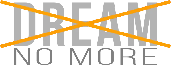 dream no more
